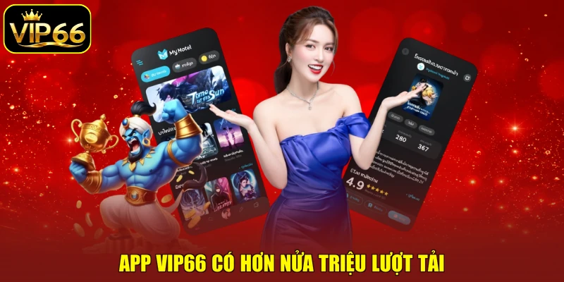 App VIP66 có hơn nửa triệu lượt tải