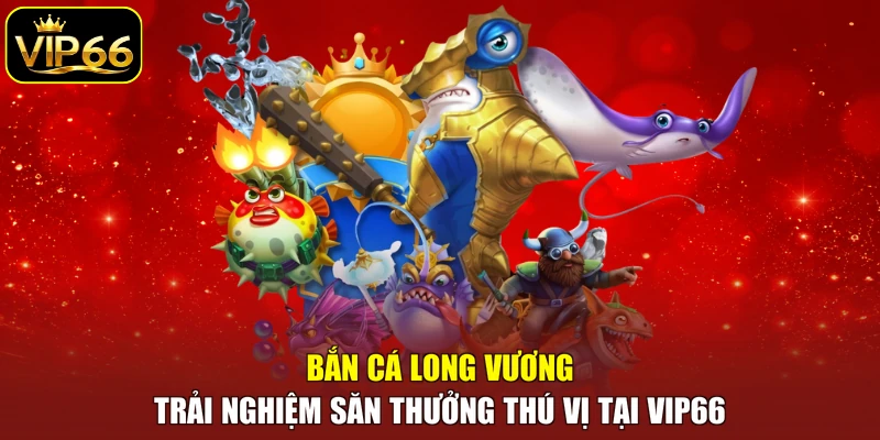 Bắn Cá Long Vương