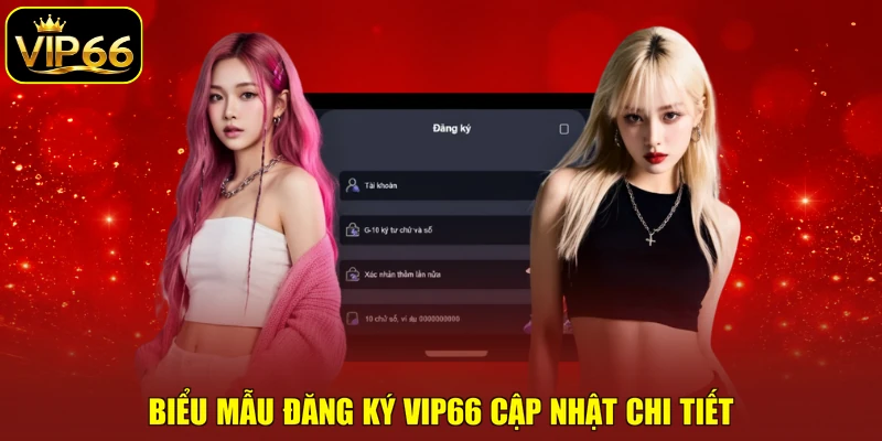 Biểu mẫu đăng ký VIP66 cập nhật chi tiết