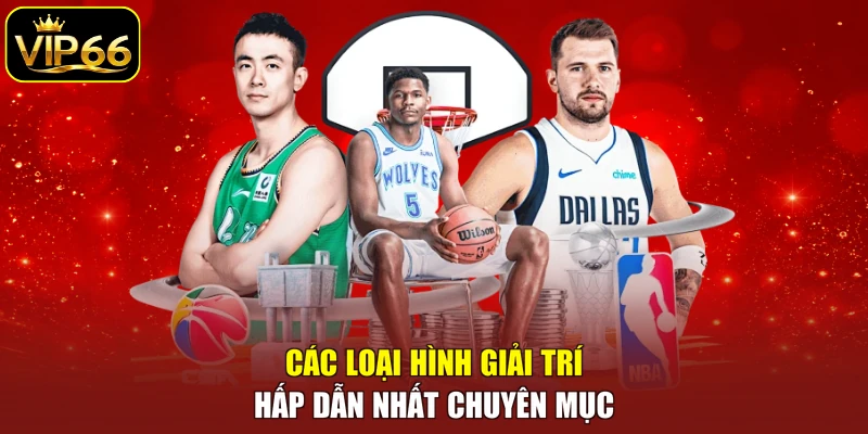 Các loại hình giải trí hấp dẫn nhất chuyên mục