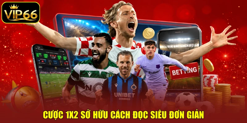 Cược 1x2 sở hữu cách đọc siêu đơn giản