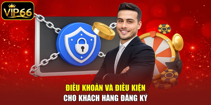 Điều khoản và điều kiện cho khách hàng đăng ký