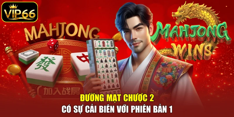 Đường Mạt Chược 2 có sự cải biên với phiên bản 1