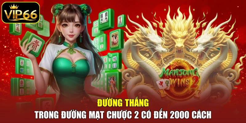 Đường thắng trong Đường Mạt Chược 2 có đến 2000 cách