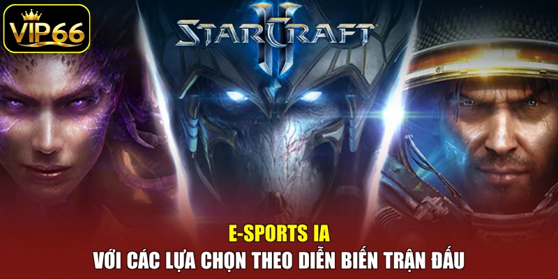 E-sports IA với các lựa chọn theo diễn biến trận đấu