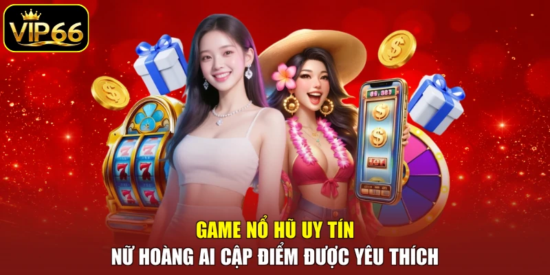 Game nổ hũ uy tín Nữ Hoàng Ai Cập điểm được yêu thích
