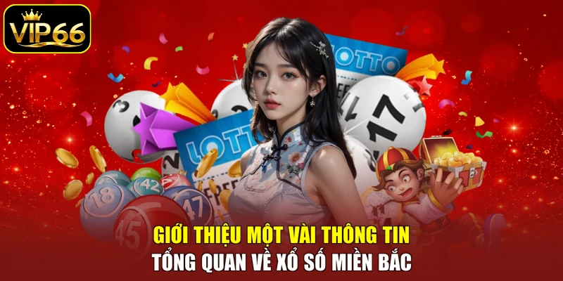 Giới thiệu một vài thông tin tổng quan về xổ số miền Bắc