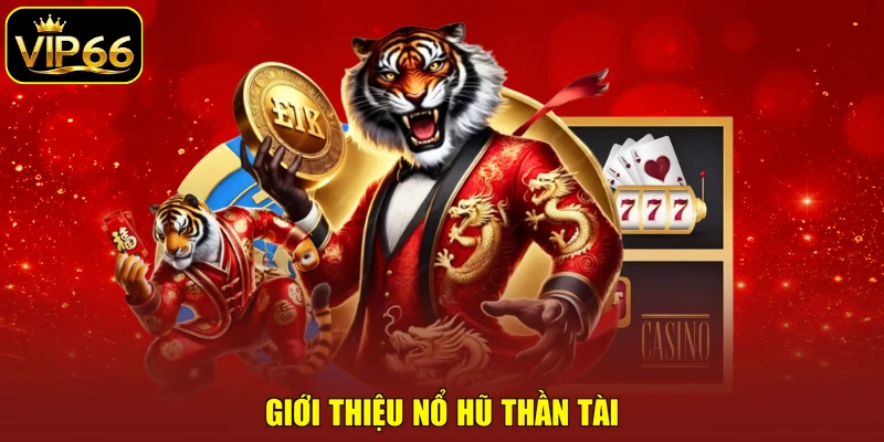 Giới thiệu nổ hũ Thần Tài