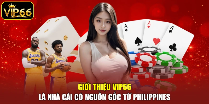 Giới thiệu VIP66 là nhà cái có nguồn gốc từ Philippines