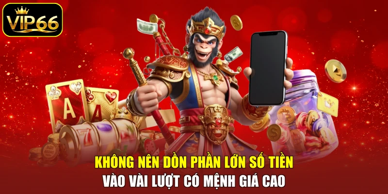 Không nên dồn phần lớn số tiền vào vài lượt có mệnh giá cao