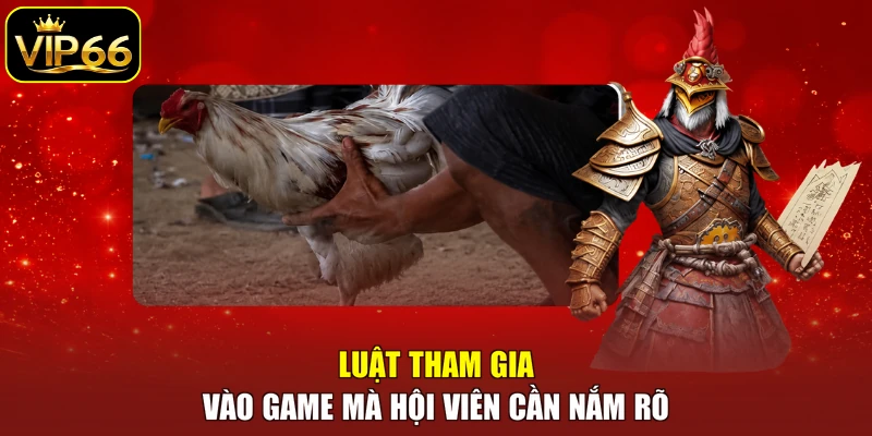 Luật tham gia vào game mà hội viên cần nắm rõ