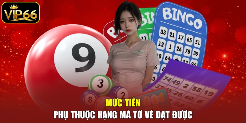 Mức tiền phụ thuộc hạng mà tờ vé đạt được