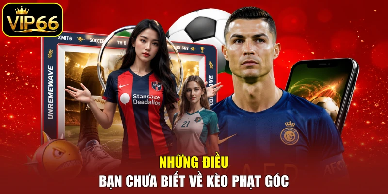 Những điều bạn chưa biết về kèo phạt góc