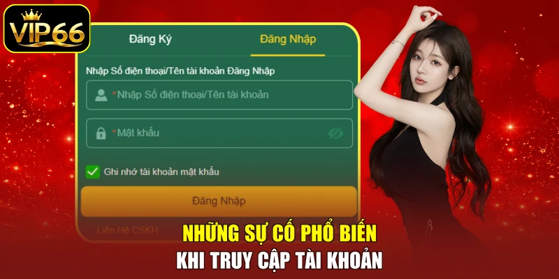 Những sự cố phổ biến khi truy cập tài khoản