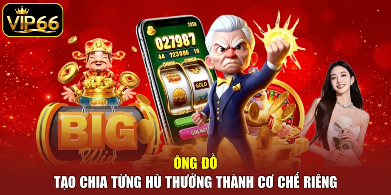 Ông Đồ tạo chia từng hũ thưởng thành cơ chế riêng