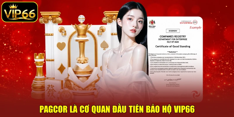 PAGCOR là cơ quan đầu tiên bảo hộ VIP66