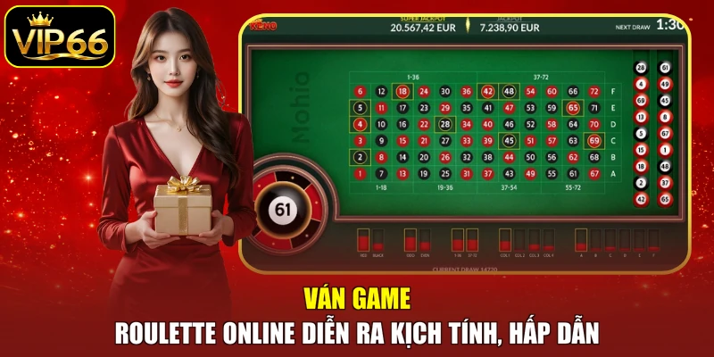 Ván game Roulette online diễn ra kịch tính, hấp dẫn