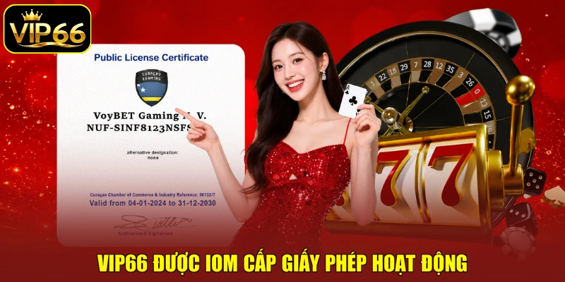 VIP66 được IOM cấp giấy phép hoạt động