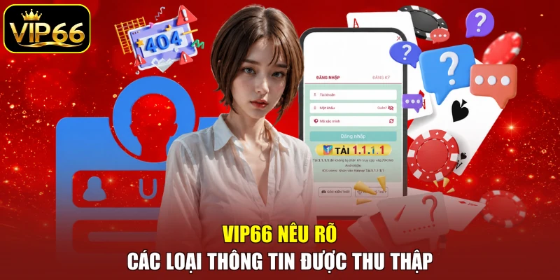 VIP66 nêu rõ các loại thông tin được thu thập