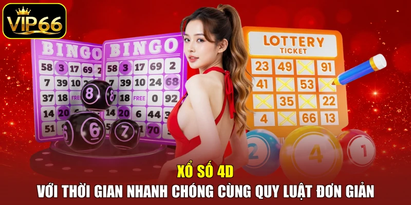 Xổ số 4D với thời gian nhanh chóng cùng quy luật đơn giản